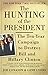The Hunting of the President: The Ten-Year Campaign to Destroy Bill and Hillary Clinton