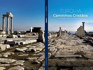 Livro Turquia – Caminhos Cristãos e as Sete Igrejas da Ásia Menor: As mais belas paisagens e histórias do mundo