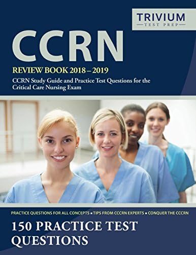 CCRN Review Book 2018-2019: CCRN Study Guide and Practice Test Questions for the Critical Care Nursing Exam