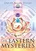 The Eastern Mysteries: An Encyclopedic Guide to the Sacred Languages & Magickal Systems of the World by 
