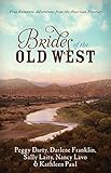 The Brides of the Old West: Five Romantic Adventures from the American Frontier by 