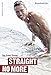 Straight No More: Gay Erotic Stories