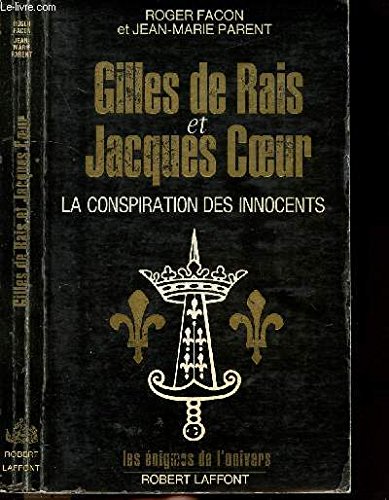 Gilles de Rais et Jacques Cœur: La conspiration des innocents (Les Enigmes de l'univers) (French Ed by Roger Facon (Paperback)