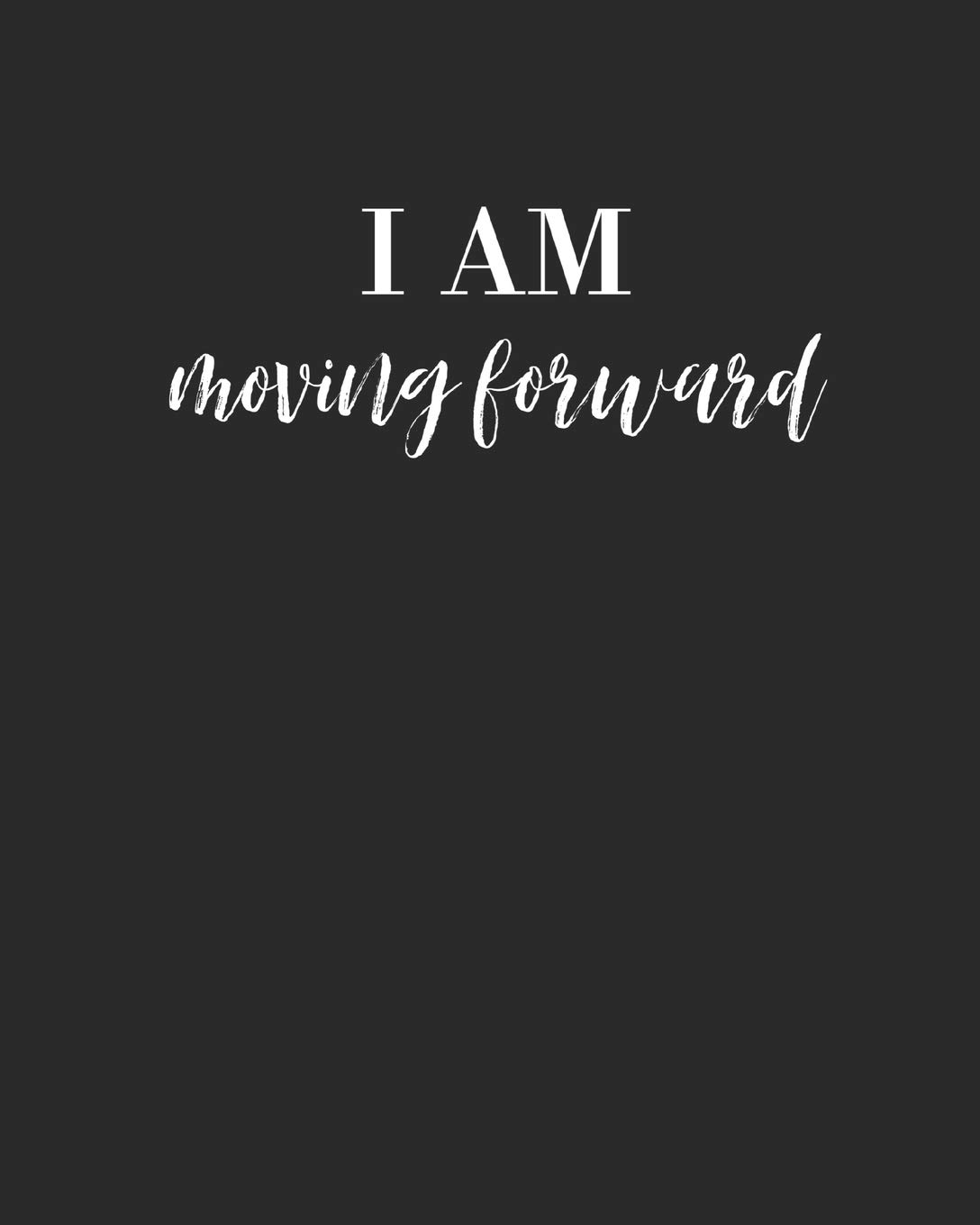 Positive Moving On Quotes Amazon.in: Buy I Am Moving Forward: Inspirational/ Motivational Quote -  Habit Tracker Journal/ Positive Affirmation Journal/ Gratitude Journal/ For  Goal Setting/ ... Joy, Abundance) Planner/ Notebook/ Diary Book Online At  Low Prices