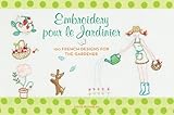 Embroidery pour le Jardinier: 100 French Ideas for the Gardener by Sylvie Blondeau