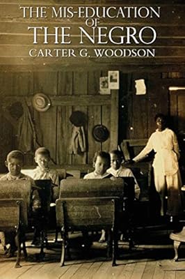 The Miseducation Of The Negro Woodson Carter Godwin 9781940177120 Amazon Com Books amazon com
