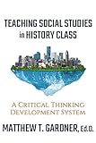 Teaching Social Studies in History Class: A Critical Thinking Development System by