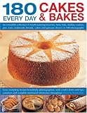 180 Every Day Cakes & Bakes: An irresistible collection of mouth-watering brownies, buns, bars, muff by 