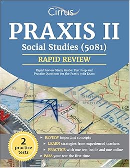 Praxis II Social Studies (5081) Rapid Review Study Guide: Test Prep and Practice Questions for the Praxis 5081 Exam Praxis II Social Studies (5081) Rapid Review Study Guide: Test Prep and Practice Questions for the Praxis 5081 Exam