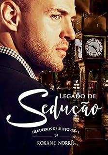 Livro Legado de Sedução (Herdeiros de Austóvia Livro 1)