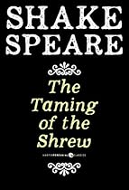 The Taming Of The Shrew: A Comedy