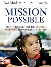 Mission Possible: How the Secrets of the Success Academies Can Work in Any School