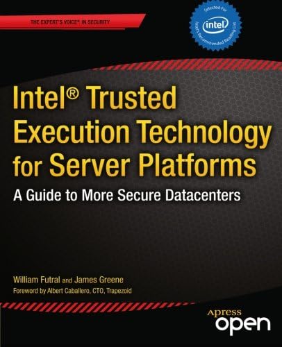 Intel Trusted Execution Technology for Server Platforms: A Guide to More Secure Datacenters (Expert's Voice in Security)