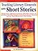 Teaching Literary Elements with Short Stories: Ready-to-Use, High-Interest Stories with Mini-Lessons and Activities That Help Students Understand ... and Use Them Effectively in Their Writing