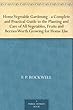 Home Vegetable Gardening -a Complete and Practical Guide to the Planting and Care of All Vegetables, Fruits and Berries Worth Growing for Home Use