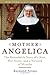 Mother Angelica: The Remarkable Story of a Nun, Her Nerve, and a Network of Miracles - Book by Raymond Arroyo