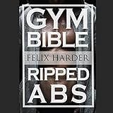 Abs Bible: 37 Six-Pack Secrets for Weight Loss and Ripped Abs: Bodybuilding Series, Book 3 by 