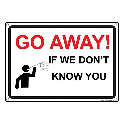 Weatherproof Plastic Go Away! If We Don't Know You Sign