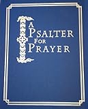 A Psalter for Prayer: An Adaptation of the Classic Miles Coverdale Translation, Augmented by Prayers and Instructional Material Drawn from Church Slavonic and Other Orthodox Christian Sources
