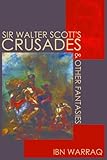 Sir Walter Scott's Crusades and Other Fantasies by 