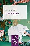 La méditation: « Que sais-je ? » n° 3997 (French Edition) by 