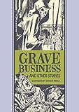Grave Business And Other Stories (The EC Comics Library) Grave Business And Other Stories (The EC Comics Library)