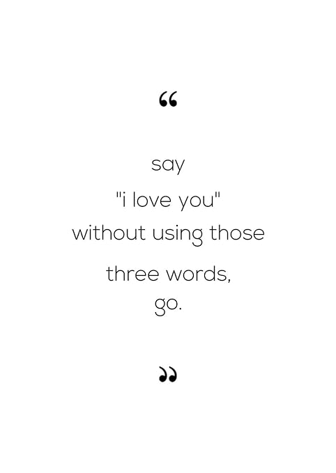 Say I Love You Without Using Those Three Words Go Perfect