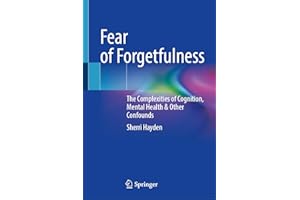 Fear of Forgetfulness: The Complexities of Cognition, Mental Health and Other Confounds