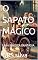 Livro O SAPATO MÁGICO: UMA MÁGICA FANTASIA