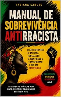 Livro Consciência Negra: Manual de Sobrevivência Antirracista: Como enfrentar o racismo, fortalecer a identidade e transformar a dor em resistência