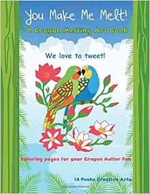 Download You Make Me Melt! A Crayon Melting Art Book: Coloring Pages for your Crayon Melting Pen: Arts ...