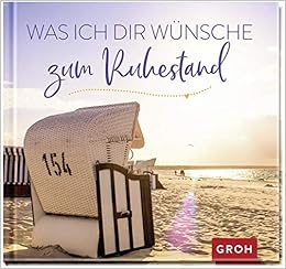 Was Ich Dir Wunsche Zum Ruhestand Amazon De Groh Redaktionsteam Bucher