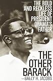 The Other Barack: The Bold and Reckless Life of President Obama's Father