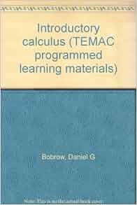 Introductory calculus (TEMAC programmed learning materials): Daniel G ...