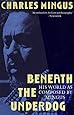 Beneath the Underdog: His World as Composed by Mingus