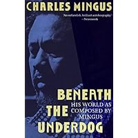 Beneath the Underdog: His World as Composed by Mingus
