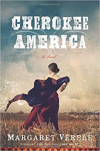 Cherokee America, by Margaret Verble Cherokee America, by Margaret Verble