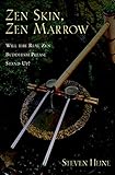 Zen Skin, Zen Marrow: Will the Real Zen Buddhism Please Stand Up?