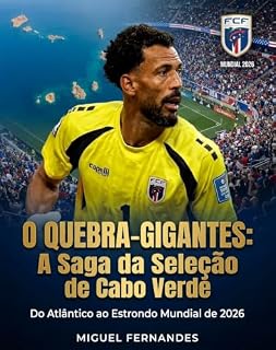 Livro Os Tubarões Azuis: O Quebra-Gigantes: A Saga da Selecçao de Cabo Verde