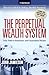 The Perpetual Wealth System: Your Path to Systematic and Guaranteed Riches