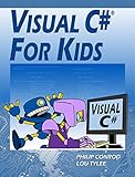 Visual C# For Kids: A Step by Step Computer Programming Tutorial