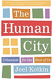 The Human City: Urbanism for the Rest of Us
