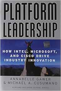 Platform Leadership How Intel Microsoft And Cisco Drive
