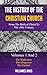 THE HISTORY OF THE CHRISTIAN CHURCH - From the Birth of Christ to the Eighteenth Century, Including the Very Interesting Account of the Waldenses and Albigenses,  (Volumes 1 and 2)