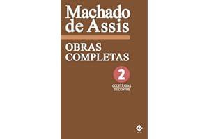 Obras Completas de Machado de Assis II: Coletâneas de Contos. Inclui “O Alienista”, “A Cartomante”, “Noite de Almirante”, “Mi