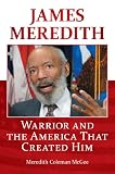 James Meredith: Warrior and the America that Created Him by Meredith McGee