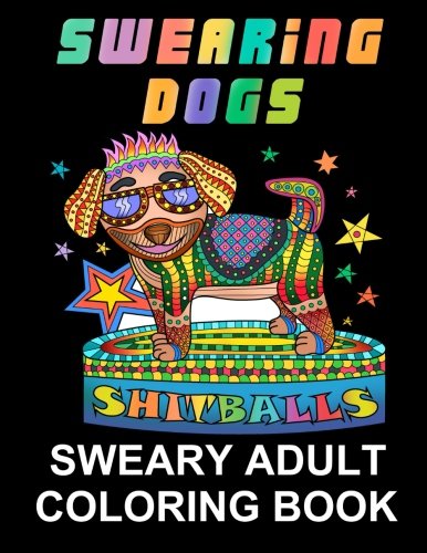 Swearing Dogs: Swear Word Coloring Book for Adults (Stress Relieving Sweary Coloring Book)PDF
