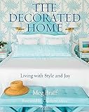 The Decorated Home: Living with Style and Joy