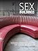 Sex and Buildings: Modern Architecture and the Sexual Revolution by