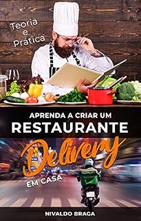Livro Aprenda a Criar um Restaurante Delivery em Casa: Teoria e Prática